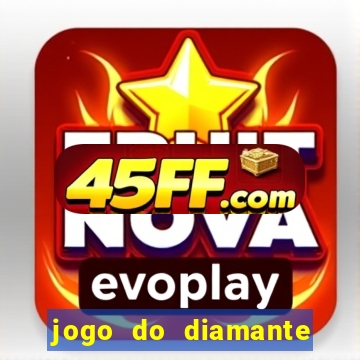 jogo do diamante para ganhar dinheiro